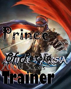 Box art for Prince
            Of Persia 2008 Seeds Trainer