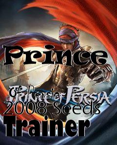 Box art for Prince
            Of Persia 2008 Seeds Trainer