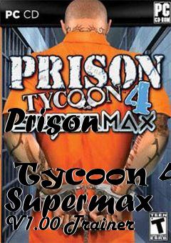 Box art for Prison
            Tycoon 4: Supermax V1.00 Trainer