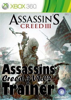 Box art for Assassins
Creed 3 V1.02 Trainer