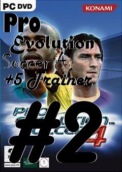 Box art for Pro
      Evolution Soccer 4 +5 Trainer #2