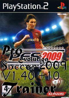 Box art for Pro
            Evolution Soccer 2009 V1.40 +10 Trainer