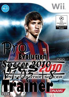 Box art for Pro
            Evolution Soccer 2010 V1.03 +8 Trainer