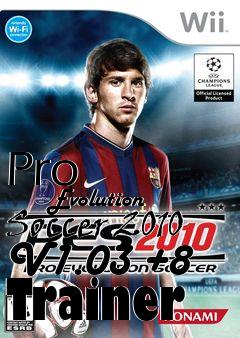 Box art for Pro
            Evolution Soccer 2010 V1.03 +8 Trainer