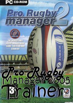 Box art for Pro
Rugby Manager 2005 Trainer