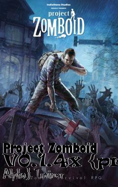 Box art for Project
Zomboid V0.1.4x {pre Alpha} Trainer