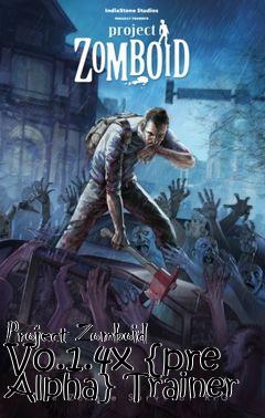 Box art for Project
Zomboid V0.1.4x {pre Alpha} Trainer