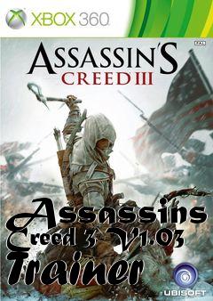 Box art for Assassins
Creed 3 V1.03 Trainer