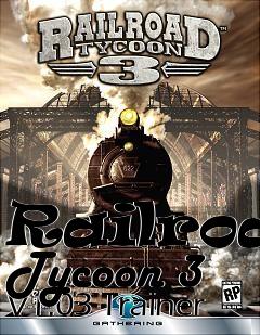 Box art for Railroad Tycoon 3
V1.03 Trainer