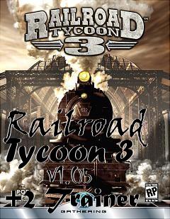 Box art for Railroad Tycoon 3
      V1.05 +2 Trainer