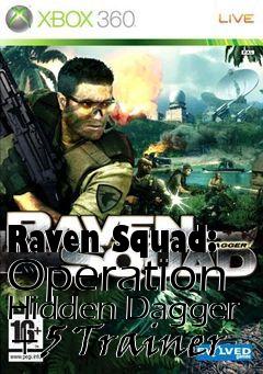Box art for Raven
Squad: Operation Hidden Dagger +5 Trainer