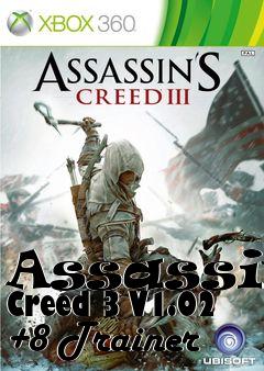 Box art for Assassins
Creed 3 V1.02 +8 Trainer