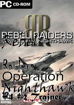 Box art for Rebel
            Raiders: Operation Nighthawk +4 #2 Trainer