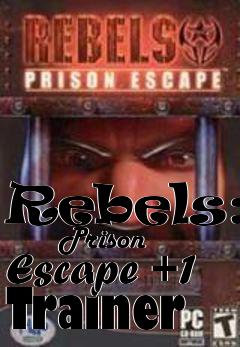 Box art for Rebels:
        Prison Escape +1 Trainer