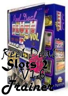 Box art for Reel Deal Slots 2
      V1.6 Trainer