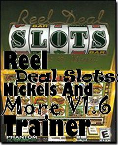 Box art for Reel
      Deal Slots: Nickels And More V1.6 Trainer
