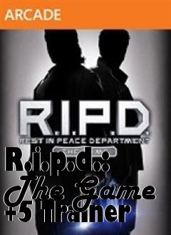 Box art for R.i.p.d.:
The Game +5 Trainer
