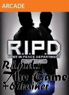 Box art for R.i.p.d.:
The Game +6 Trainer