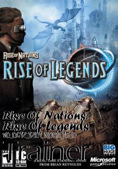 Box art for Rise
Of Nations: Rise Of Legends V0.0612.1201.0000.13.0 Trainer