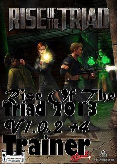 Box art for Rise
Of The Triad 2013 V1.0.2 +4 Trainer