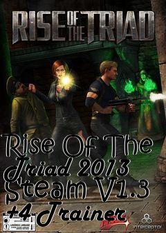 Box art for Rise
Of The Triad 2013 Steam V1.3 +4 Trainer