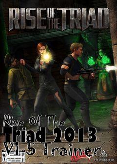 Box art for Rise
Of The Triad 2013 V1.5 Trainer