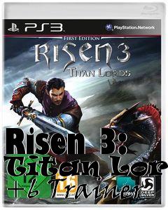 Box art for Risen
3: Titan Lords +6 Trainer