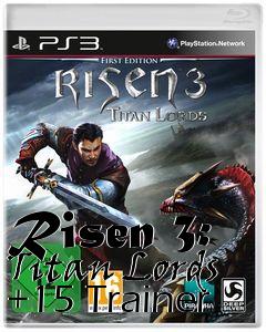 Box art for Risen
3: Titan Lords +15 Trainer