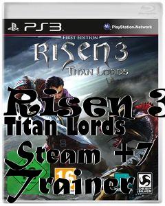 Box art for Risen
3: Titan Lords Steam +7 Trainer