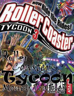 Box art for Roller
      Coaster Tycoon 3 Money Trainer