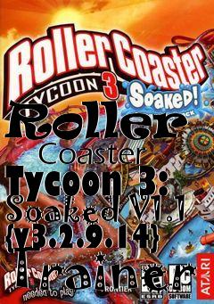 Box art for Roller
      Coaster Tycoon 3: Soaked V1.1 {v3.2.9.14} Trainer
