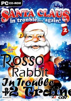 Box art for Rosso
      Rabbit In Trouble +2 Trainer