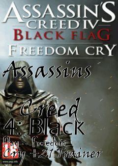 Box art for Assassins
            Creed 4: Black Flag - Freedom Cry +21 Trainer