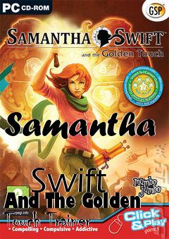 Box art for Samantha
            Swift And The Golden Touch Trainer