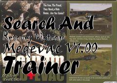 Box art for Search
And Rescue: Vietnam Medevac V1.00 Trainer