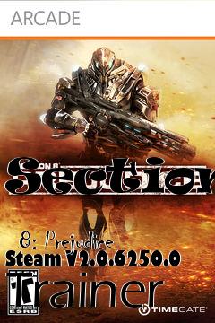 Box art for Section
            8: Prejudice Steam V2.0.6250.0 Trainer