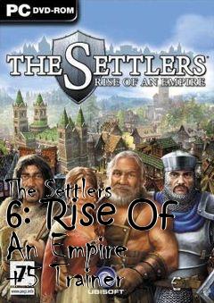 Box art for The
Settlers 6: Rise Of An Empire +5 Trainer