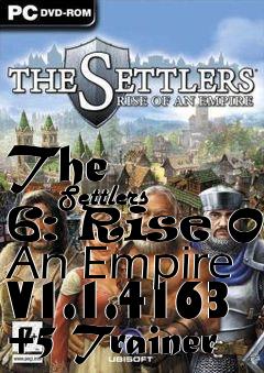 Box art for The
            Settlers 6: Rise Of An Empire V1.1.4163 +5 Trainer
