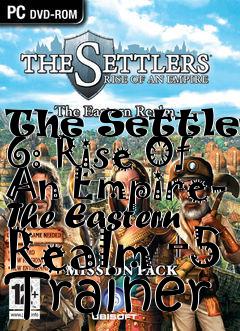 Box art for The
Settlers 6: Rise Of An Empire- The Eastern Realm +5 Trainer