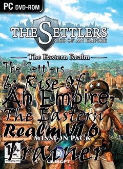 Box art for The
Settlers 6: Rise Of An Empire- The Eastern Realm V1.6 Trainer