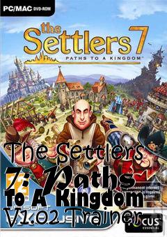 Box art for The
Settlers 7: Paths To A Kingdom V1.02 Trainer