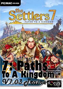 Box art for The
Settlers 7: Paths To A Kingdom V1.03 Trainer