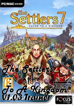 Box art for The
Settlers 7: Paths To A Kingdom V1.03 Trainer