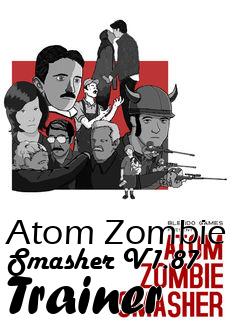 Box art for Atom
Zombie Smasher V1.87 Trainer