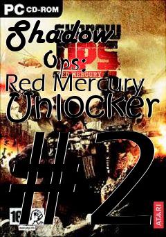 Box art for Shadow
      Ops: Red Mercury Unlocker #2