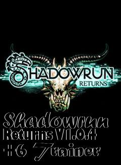 Box art for Shadowrun
Returns V1.0.4 +6 Trainer