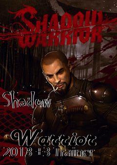 Box art for Shadow
            Warrior 2013 +3 Trainer