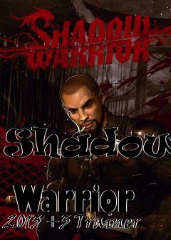 Box art for Shadow
            Warrior 2013 +3 Trainer