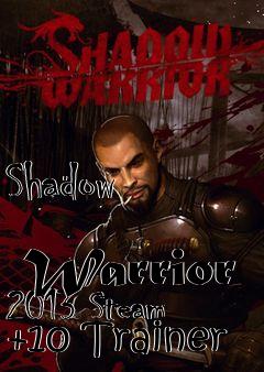 Box art for Shadow
            Warrior 2013 Steam +10 Trainer