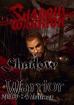 Box art for Shadow
            Warrior 2013 +4 Trainer